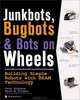 JunkBots, Bugbots, and Bots on Wheels: Building Simple Robots With BEAM Technology, David Hrynkiw, Mark W. Tilden 