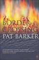 Border Crossing, Barker Pat 