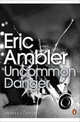Uncommon Danger / Необычная опасность, Эрик Эмблер 