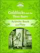 Classic Tales. Second Edition. Level 3. Goldilocks and The Three Bears. Activity Book and Plays, Arengo Sue 