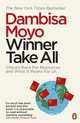 Winner Take All: China's Race for Resources and What it Means for Us, Moyo Dambisa 