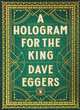 A Hologram for the King, Eggers Dave 