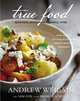 True Food: Seasonal, Sustainable, Simple, Pure, Weil A. 