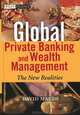 Global Private Banking and Wealth Management: The New Realities, David Maude 