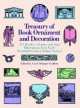 Treasury of Book Ornament and Decoration. 537 Borders, Frames, and Spot Illustrations from Early Twe, Carol Belanger 