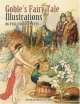 Goble's Fairy Tale Illustrations. 86 Full-Color Plates, Jeff A. Menges 
