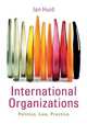 International Organizations: Politics, Law, Practice, Hurd Ian 