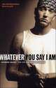 Whatever You Say I am: The Life and Times of Eminem, Anthony Bozza 