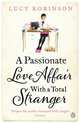 A Passionate Love Affair with a Total Stranger, Robinson Lucy 