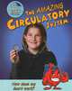The Amazing Circulatory System: How Does My Heart Work?, John Burstein 
