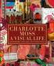 Charlotte Moss. A Visual Life, Charlotte Moss 