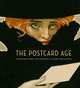 The Postcard Age: Selections from the Leonard A. Lauder Collection, Lynda Klich, Benjamin Weib 