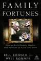 Family Fortunes: How to Build Family Wealth and Hold on to It for 100 Years, Bill Bonner and Will Bonner 