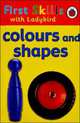 First Skills. Colours and Shapes, 