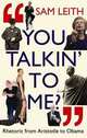 You Talkin' to Me?: Rhetoric from Aristotle to Obama, Leith Sam 