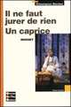 Il ne faut jurer de rien. Un caprice, Альфред де Мюссе 