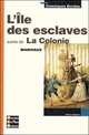 L'Ile des esclaves suivie de La Colonie, Пьер де Мариво 