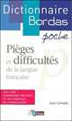 Dictionnaire des pieges et difficultes de la langue francaise Poche, 