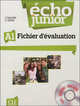 Echo Junior A1. Fichier d'evaluation + CD, Jacky Girardet, Jacques Pecheur 