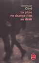 La pluie ne change rien au desir, Olmi Veronique 