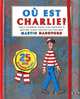 Où est charlie? Tout charlie dans une edition a mettre dans toutes les poches, Handford M. 
