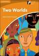 Cambridge Experience Readers 4. Two Worlds, Helen Everett-Camplin 