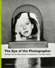 The Eye of the Photographer. The Story of Photography, 