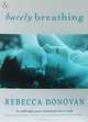 Barely Breathing, Rebecca Donovan 