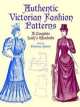 Authentic Victorian Fashion Patterns. A Complete Lady’s Wardrobe, Kristina Harris 