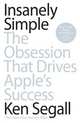 Insanely Simple: The Obsession That Drives Apple's Success, Segall Ken 