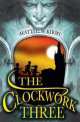 Clockwork Three, Matthew Kirby 
