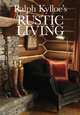 Ralph Kylloe's Rustic Living, Ralph Kylloe 