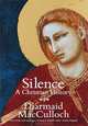 Silence: A Christian History, Diarmaid MacCulloch 