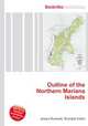 Outline of the Northern Mariana Islands, Jesse Russell,Ronald Cohn 