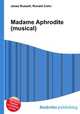 Madame Aphrodite (musical), Jesse Russell,Ronald Cohn 
