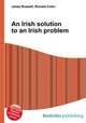 An Irish solution to an Irish problem, Jesse Russell,Ronald Cohn 