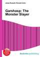 Garshasp: The Monster Slayer, Jesse Russell,Ronald Cohn 