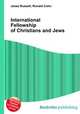 International Fellowship of Christians and Jews, Jesse Russell,Ronald Cohn 
