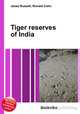 Tiger reserves of India, Jesse Russell,Ronald Cohn 