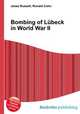 Bombing of Lubeck in World War II, Jesse Russell,Ronald Cohn 