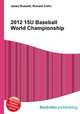 2012 15U Baseball World Championship, Jesse Russell,Ronald Cohn 