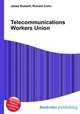 Telecommunications Workers Union, Jesse Russell,Ronald Cohn 
