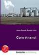 Corn ethanol, Jesse Russell,Ronald Cohn 