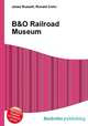 B&O Railroad Museum, Jesse Russell,Ronald Cohn 