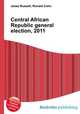Central African Republic general election, 2011, Jesse Russell,Ronald Cohn 