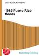 1985 Puerto Rico floods, Jesse Russell,Ronald Cohn 