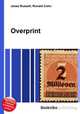 Overprint, Jesse Russell,Ronald Cohn 