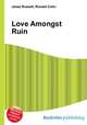 Love Amongst Ruin, Jesse Russell,Ronald Cohn 