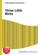Three Little Birds, Jesse Russell,Ronald Cohn 