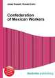 Confederation of Mexican Workers, Jesse Russell,Ronald Cohn 